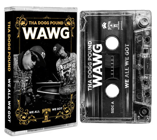 Tha Dogg Pound - W.A.W.G. (We All We Got) (2024) (Limited Edition Cass ...